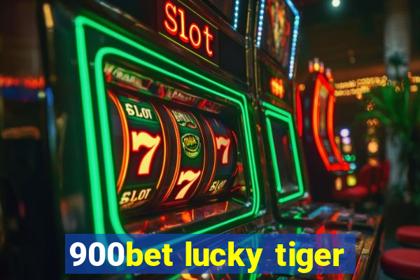 900bet lucky tiger